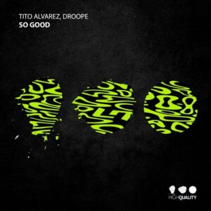 Tito Alvarez, DroopE - So Good [HQ183]