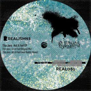 Tito Jara - Act A Fool EP [REAL051]