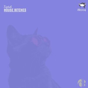 Triptah - House Bitches [DK004]