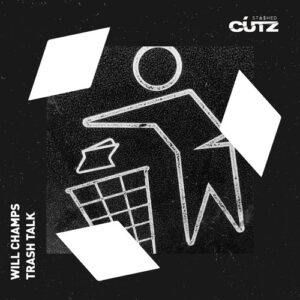 Will Champs - Trash Talk [STASHDC098]
