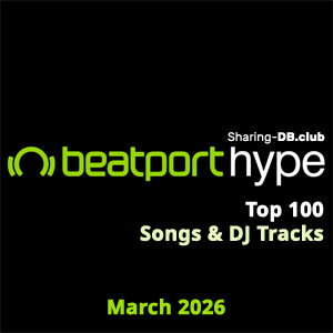 Beatport Hype Top 100 Songs & DJ Tracks March 2026