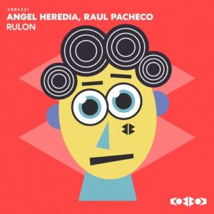 Angel Heredia, Raul Pacheco - RULON [KBBK031D]