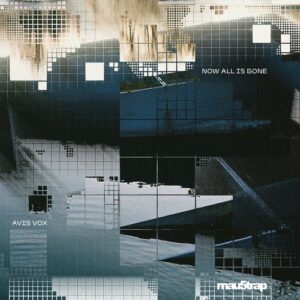 Avis Vox - Now All Is Gone [MAU50661]