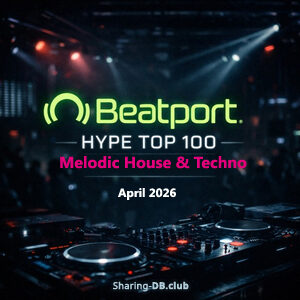Beatport Hype Top 100 Melodic House & Techno April 2026