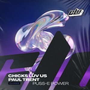 Chicks Luv Us, Paul Trent - Puss-E Power [CLU029]