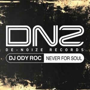 DJ Ody Roc - Never For Soul [DEN300]