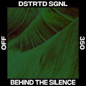 DSTRTD SGNL - Behind The Silence [OFF350]
