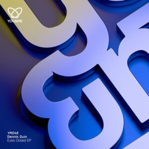 Dennis Quin - Eyes Closed EP [YM046]