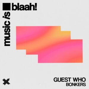 Guest Who - Bonkers [BLH117]