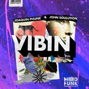 Joaquin Phunk, John Soulution - Vibin [MFR449]