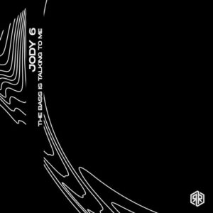 Jody 6 - The Bass Is Talking To Me [RR644]