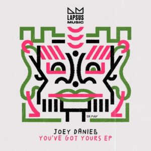 Joey Daniel - You've Got Yours (Extended Mixes) [LPS378D]