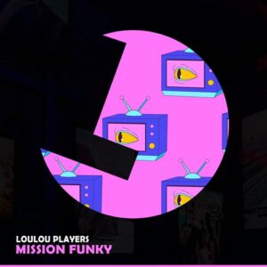 LouLou Players - Mission Funky [LLR359]