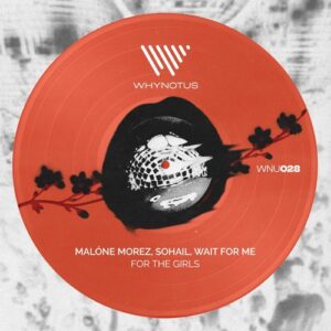 Malone Morez, Wait For Me, Sohail - For The Girls [WNU028]