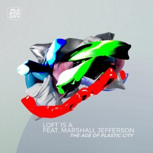 Marshall Jefferson, Loft 15 A - The Age of Plastic City [PLAC1124]