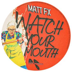 Matt FX - Watch Your Mouth [NON011]