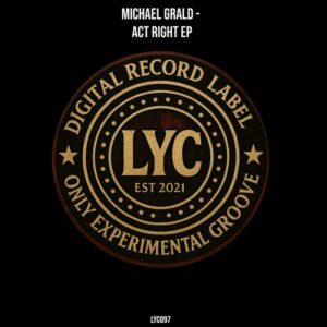 Michael Grald - Act Right EP [LYC097]Michael Grald - Act Right EP [LYC097]