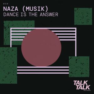 Naza (Musik) - Dance Is the Answer [TALK039]