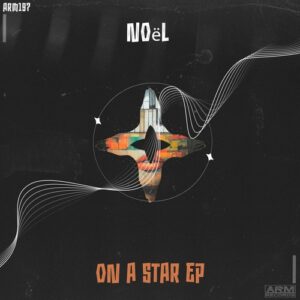 Noel - ON A STAR EP [ARM197]