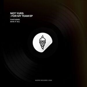 Not Yurs - For My Team [MS004]