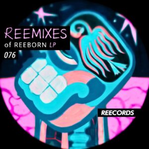 Reelow, Samira - REEBORN LP (The Reemixes) [REE076]