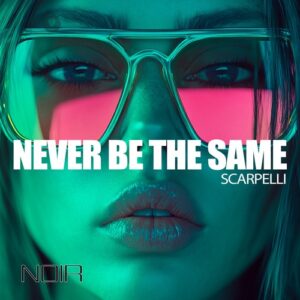 Scarpelli - Never Be the Same [NRHD42]