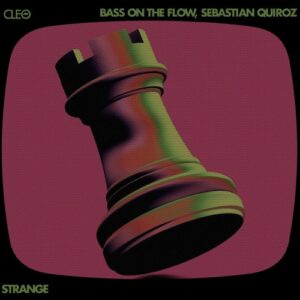 Sebastian Quiroz, Bass On The Flow - Strange (Original Mix) [CLEO118]