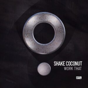 Shake Coconut - Work That [HOTL320DB]