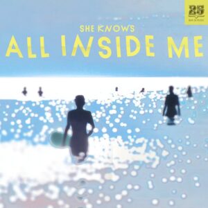 She Knows - All Inside Me [BAR25259]