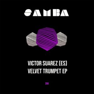 Victor Suarez (ES) - Velvet Trumpet EP [SAMBAEP200]