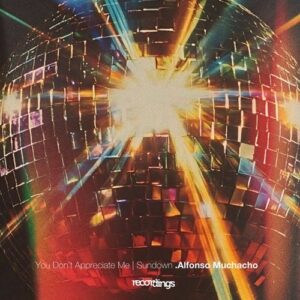 Alfonso Muchacho - You Don't Appreciate Me | Sundown [426SR]