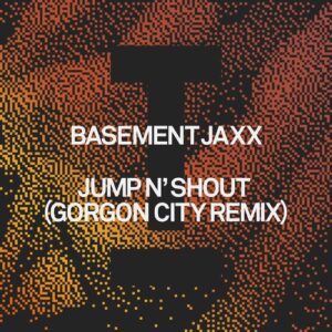 Basement Jaxx - Jump N' Shout (Gorgon City Remix) [TOOL142404Z]
