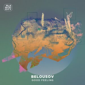 Belousov - Good Feeling [PLAC1125]