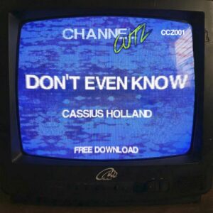 Cassius Holland - Don't Even Know [CCZ001B]