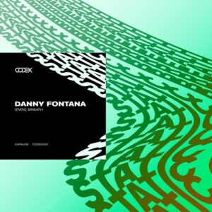 Danny Fontana - Static Breath [CODEX327]