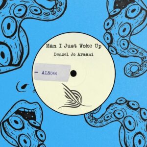 Denzel Jo Armani - Man I Just Woke Up [ALN044]