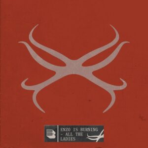 Enzo is Burning - All The Ladies [BB133B]