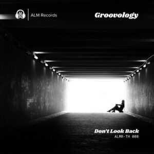 Groovology - Don't Look Back [ALMRTH008]