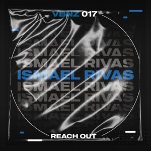 Ismael Rivas - Reach Out [VBNZ017]