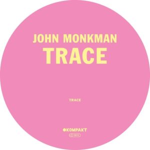 John Monkman - Trace [Kompakt Digital 132]