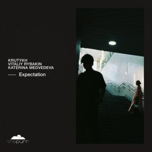 Krutykh & Vitaliy Rybakin & Katerina Medvedeva - Expectation [PURR525]