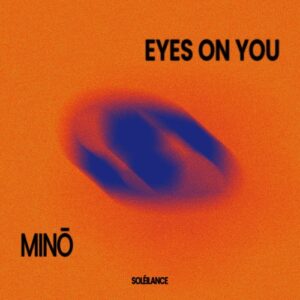 MINŌ (FR) - Eyes on You [3584148]