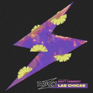 Matt Hibbert - Las Chicas [TRICK126]