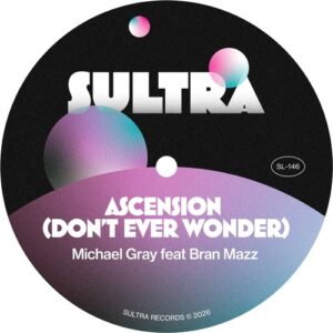 Michael Gray, Bran Mazz - Ascension (Don't Ever Wonder) [SL146]
