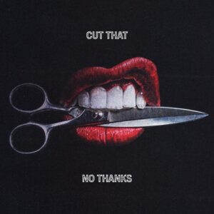 No Thanks - Cut That [820233391092]