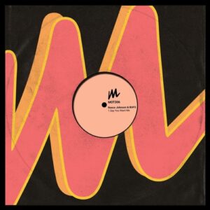 Reece Johnson, BUFS - Say You Want Me [MOT306]