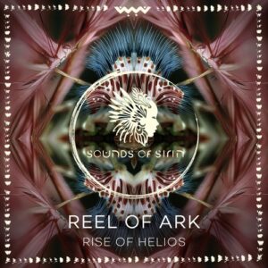 Reel of Ark - Rise of Helios [SIRIN155]