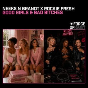 Rockie Fresh, NEEKS N BRANDT - GOOD GIRLS & BAD B!TCHES [FOH294]
