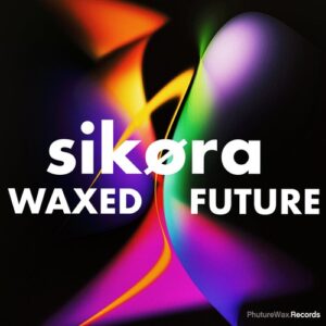 Sikora - Waxed Future [PWD105]