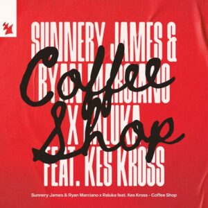 Sunnery James & Ryan Marciano x Raluka feat. Kes Kross - Coffee Shop [ARMAS3733]